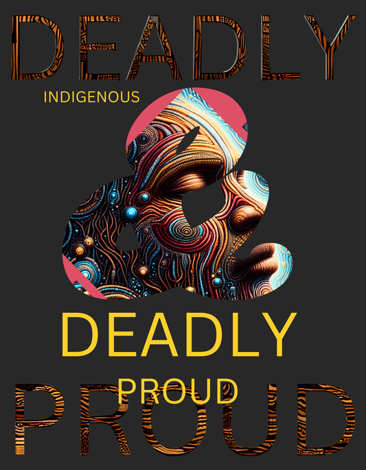 Deadly Indigenous & Deadly Proud,Joanne.E Nilsson